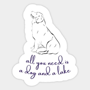 All You Need Is A Dog And A Lake Sticker